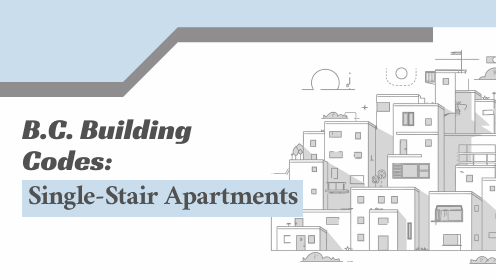 B.C. Building Codes: Single-Stair Apartments Coming Soon?