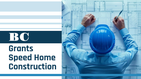 BC Grants Speed Home Construction